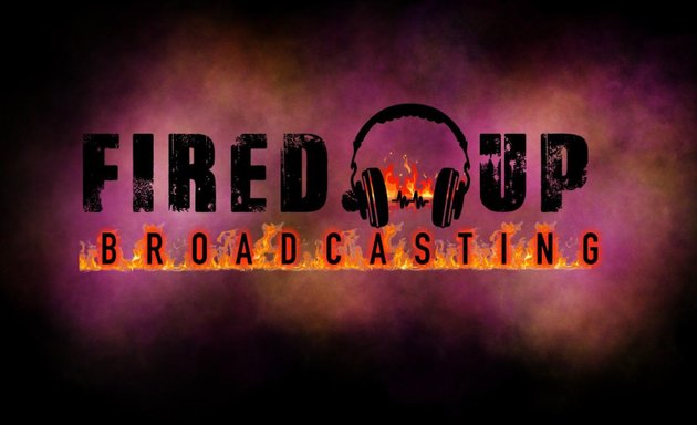 Photo of Fired up Broadcasting & Entertainment